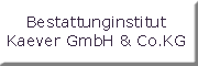 Bestattunginstitut Kaever GmbH & Co.KG<br>Christian Hubl Herzogenrath