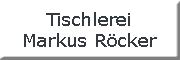 Tischlerei Markus Röcker<br>  Cadenberge