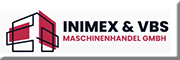 INIMEX & VBS Maschinenhandel GmbH<br> Grevenbroich INIMEX & VBS Maschinenhandel GmbH<br> Grevenbroich